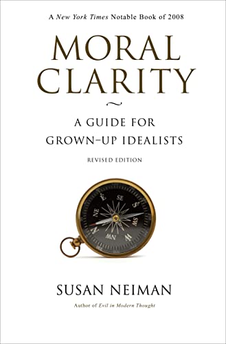 Moral Clarity: A Guide for Grown-Up Idealists: A Guide for Grown-Up Idealists - Revised Edition von Princeton University Press